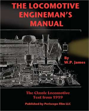 The Locomotive Engineman's Manual de W. P. James