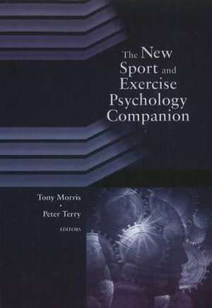 New Sport & Exercise Psychology Companion de Tony Morris