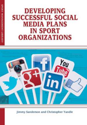 Developing Successful Social Media Plans in Sport Organizations de Jimmy Sanderson PhD