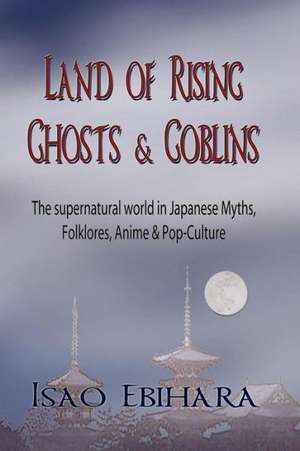 Land of Rising Ghosts & Goblins de Isao Ebihara