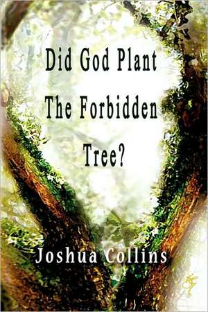 Did God Plant the Forbidden Tree? de Joshua Collins