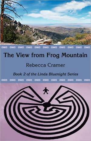 The View from Frog Mountain de Rebecca Cramer