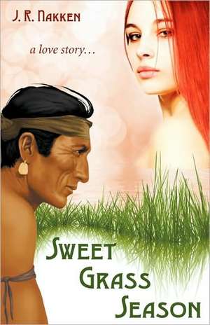 Sweet Grass Season de J. R. Nakken