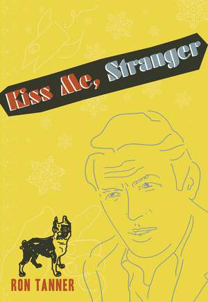 Kiss Me Stranger: An Illustrated Novel de Rob Tanner