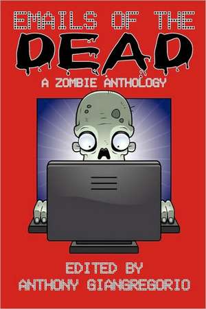 Emails of the Dead de Anthony Giangregorio