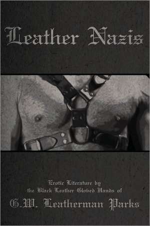 Leather Nazis de G. W. Leatherman Parks