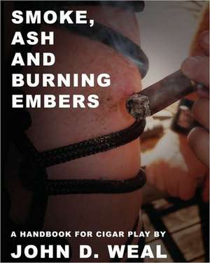 Smoke, Ash and Burning Embers de John D Weal