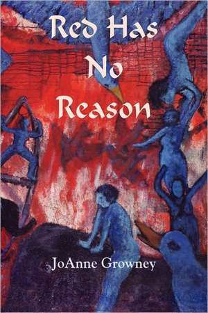 Red Has No Reason de Joanne Growney