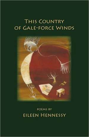 This Country of Gale-Force Winds de Eileen Hennessy