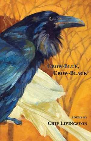 Crow-Blue, Crow-Black de Chip Livingston