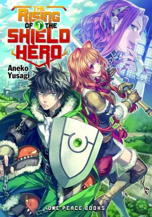 The Rising of the Shield Hero Volume 01: Light Novel de Aneko Yusagi