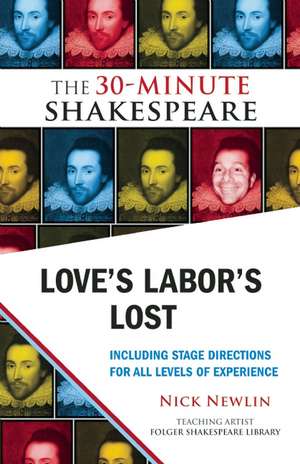 Love's Labor's Lost: The 30-Minute Shakespeare de Nick Newlin