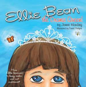 Ellie Bean the Drama Queen: A Children's Book about Sensory Processing Disorder de Jennie Harding