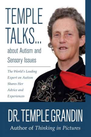 Temple Talks about Autism and Sensory Issues: The World's Leading Expert on Autism Shares Her Advice and Experiences de Temple Speaker Grandin