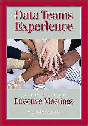 The Data Teams Experience: A Guide to Effective Meetings de Angela Peery