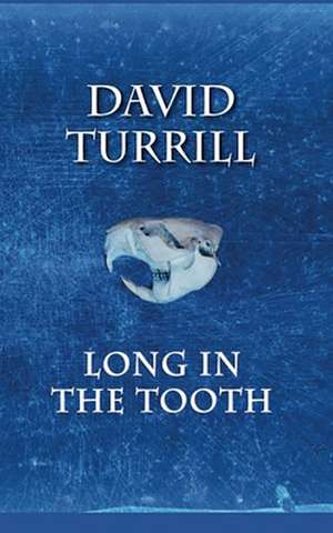 Long in the Tooth de David Turrill