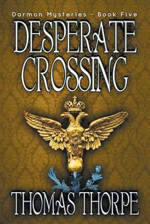 Desperate Crossing de Thomas Thorpe