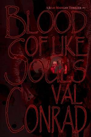 Blood of Like Souls de Val Conrad