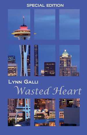 Wasted Heart (Special Edition) de Lynn Galli