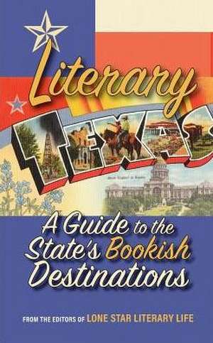 Literary Texas de Editors Of Lone Star Literary Life