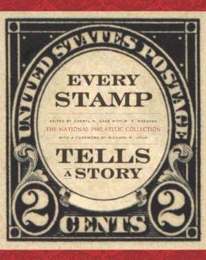 Every Stamp Tells a Story: The National Philatelic Collection de Richard R. John