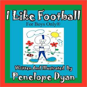 I Like Football--For Boys Only(r) de Penelope Dyan