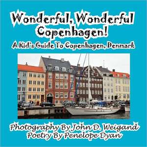 Wonderful, Wonderful Copenhagen! a Kid's Guide to Copenhagen, Denmark: The Secret Strategy That Built the Steelers Dynasty de John D. Weigand