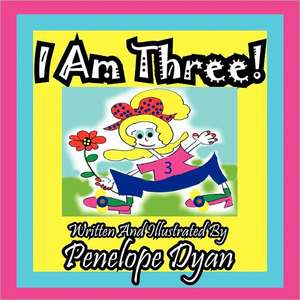 I Am Three! de Penelope Dyan