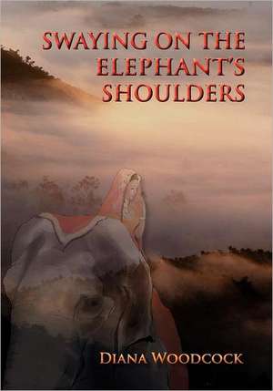 Swaying on the Elephant's Shoulders de Diana Woodcock