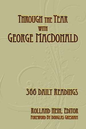 Through the Year with George MacDonald: 366 Daily Readings de Rolland Hein