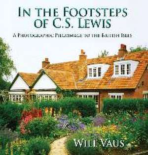 In the Footsteps of C. S. Lewis de Will Vaus