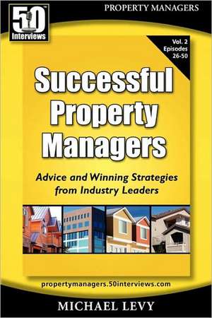 Successful Property Managers, Advice and Winning Strategies from Industry Leaders (Vol. 2) de Michael Levy