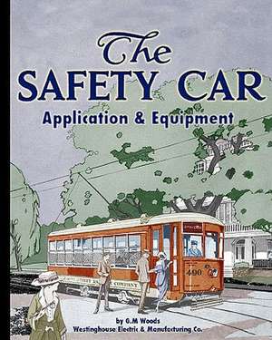 The Safety Car Application and Equipment: The Original 1887 Prospectus Featuring San Francisco's Cable Cars de Woods, G. M.