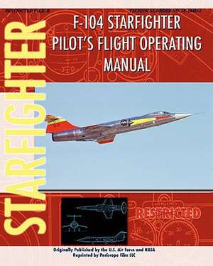 F-104 Starfighter Pilot's Flight Operating Instructions de United States Air Force