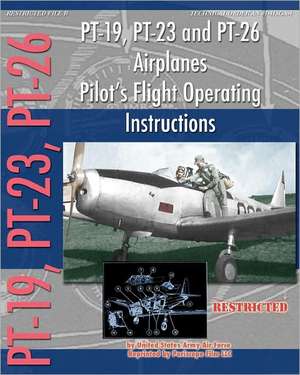 PT-19, PT-23 and PT-26 Airplanes Pilot's Flight Operating Instructions: The Story of the U.S. Navy's Motor Torpedo Boats