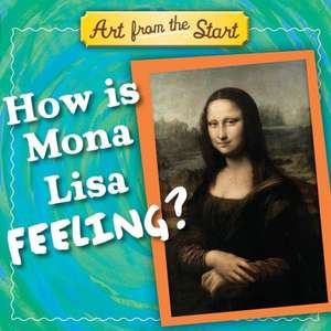 How Is Mona Lisa Feeling? de Suzanne Bober