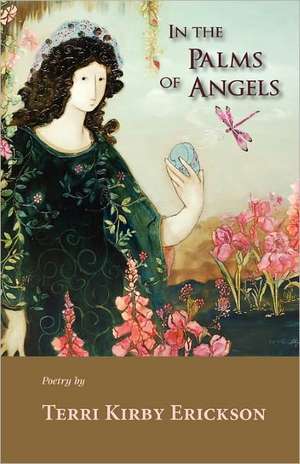 In the Palms of Angels de Terri Kirby Erickson