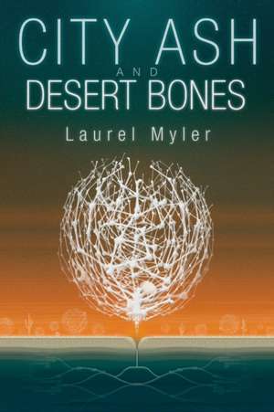 City Ash and Desert Bones de Laurel Myler