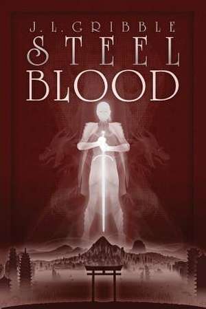 Steel Blood de J. L. Gribble