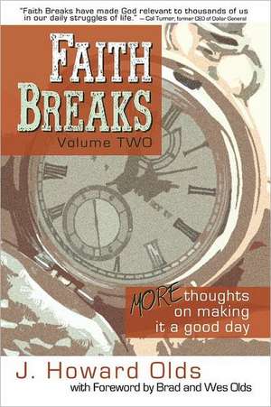 Faith Breaks, Volume 2: More Thoughts on Making It a Good Day de J. Howard Olds