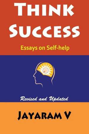 Think Success: Essays on Self-Help de Jayaram V