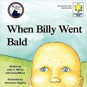 When Billy Went Bald de Julie C. Morse