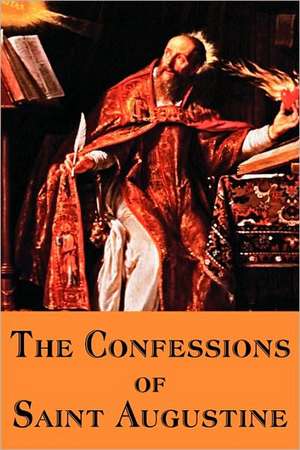 The Confessions of Saint Augustine de Saint Augustine