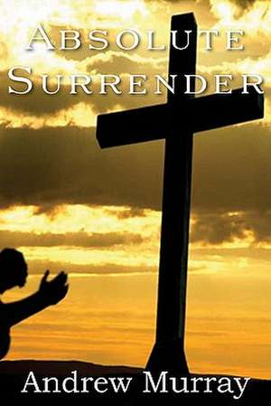 Absolute Surrender de Andrew Murray