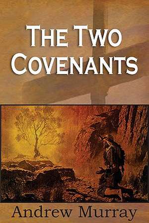 The Two Covenants de Andrew Murray