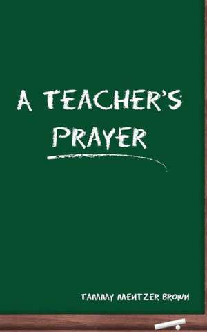 A Teacher's Prayer: The Weaver of Raveloe de Brown, Tammy Mentzer