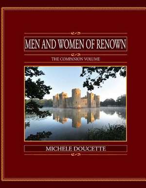 Men and Women of Renown: The Companion Volume de Michele Doucette