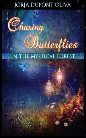 Chasing Butterflies in the Mystical Forest de Jorja DuPont-Oliva