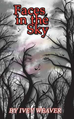 Faces in the Sky de Ivey Weaver