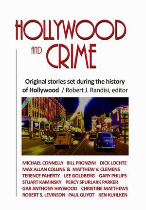 Hollywood and Crime: Original Stories Set During the History of Hollywood de Robert J. Randisi